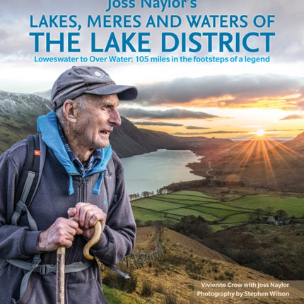 Joss Naylor's Lakes, Meres and Waters of the Lake District: Loweswater to Over Water: 105 miles in the footsteps of a legend