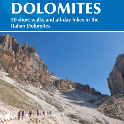 Day Walks in the Dolomites: 50 short walks and all-day hikes in the Italian Dolomites