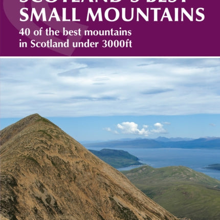 Scotland's Best Small Mountains: 40 of the best mountains in Scotland under 3000ft