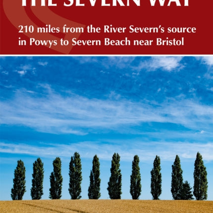 Walking the Severn Way: 215 miles from the River Severn's source in Powys to Severn Beach near Bristol