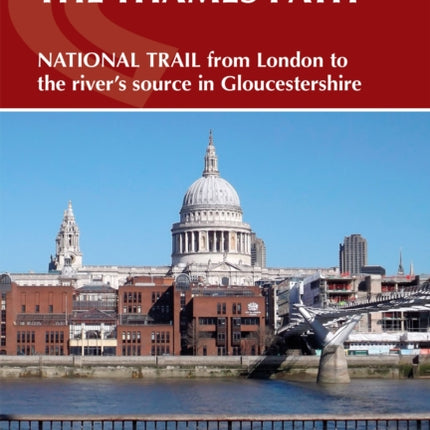 The Thames Path: National Trail from London to the river's source in Gloucestershire