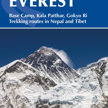 Everest: A Trekker's Guide: Base Camp, Kala Patthar, Gokyo Ri. Trekking routes in Nepal and Tibet