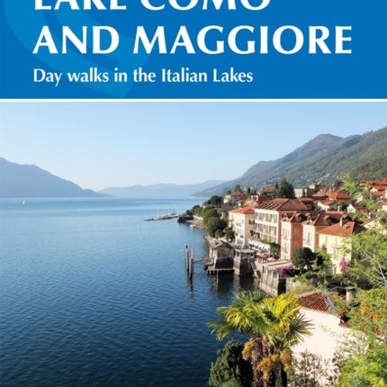 Walking Lake Como and Maggiore: Day walks and the Sentiero del Viandante trek in the Italian Lakes