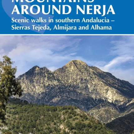 The Mountains Around Nerja: Scenic walks in southern Andalucia â Sierras Tejeda, Almijara and Alhama