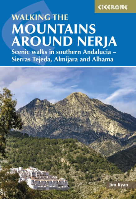 The Mountains Around Nerja: Scenic walks in southern Andalucia â Sierras Tejeda, Almijara and Alhama