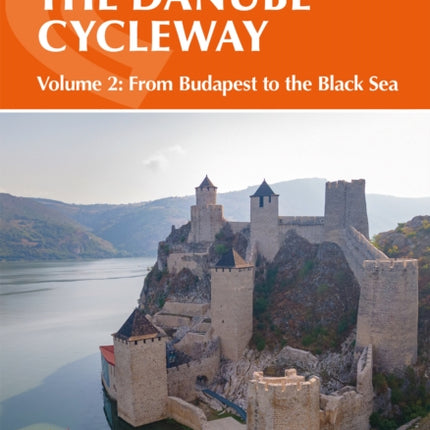 The Danube Cycleway Volume 2: From Budapest to the Black Sea