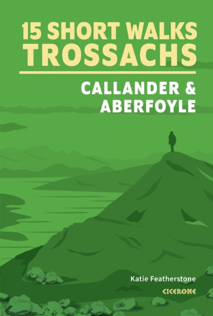 15 Short Walks in the Trossachs  Callander and