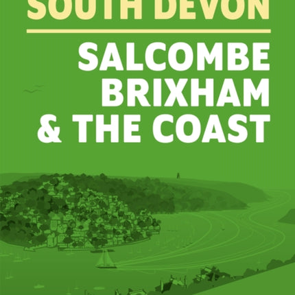 15 Short Walks in South Devon  Salcombe Brixham and the coast