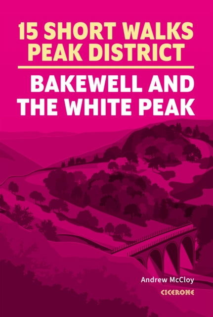 15 Short Walks in the Peak District  Bakewell and