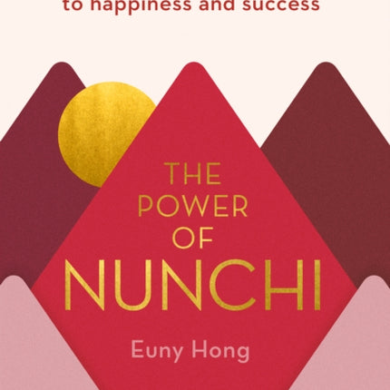 The Power of Nunchi: The Korean Secret to Happiness and Success