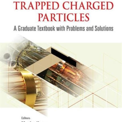 Trapped Charged Particles: A Graduate Textbook