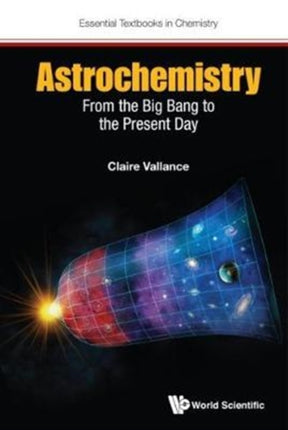 Astrochemistry: From The Big Bang To The Present