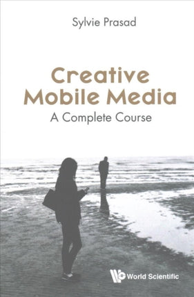 Creative Mobile Media: A Complete Course