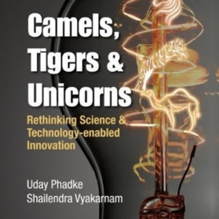 Camels, Tigers & Unicorns: Re-thinking Science