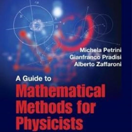 Guide To Mathematical Methods For Physicists, A: