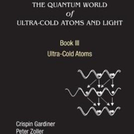 Quantum World Of Ultra-cold Atoms And Light, The