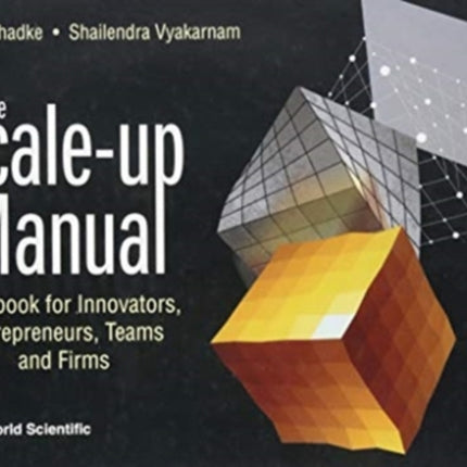 Scale-up Manual, The: Handbook For Innovators, Entrepreneurs, Teams And Firms