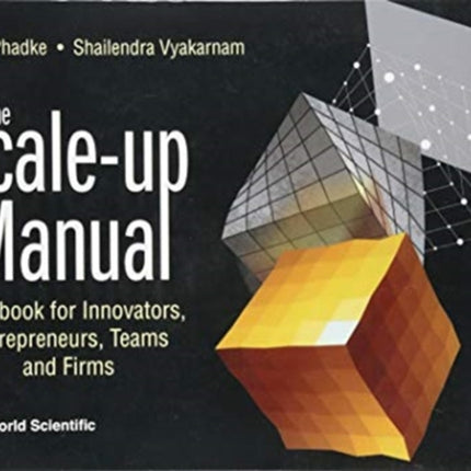 Scale-up Manual, The: Handbook For Innovators, Entrepreneurs, Teams And Firms