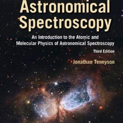 Astronomical Spectroscopy: An Introduction To The Atomic And Molecular Physics Of Astronomical Spectroscopy (Third Edition)