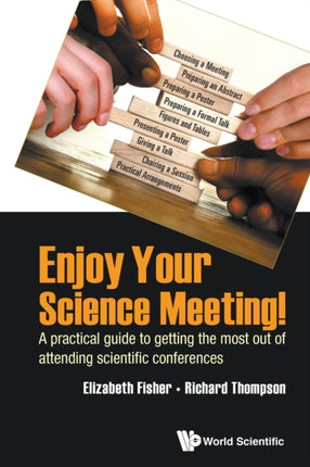 Enjoy Your Science Meeting!: A Practical Guide To
