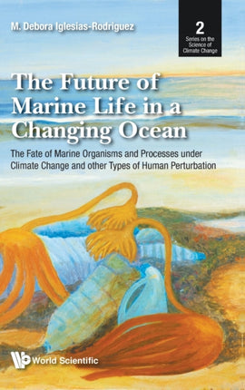 Future Of Marine Life In A Changing Ocean, The:
