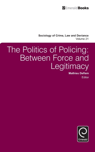 The Politics of Policing: Between Force and Legitimacy