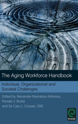 The Aging Workforce Handbook: Individual, Organizational and Societal Challenges