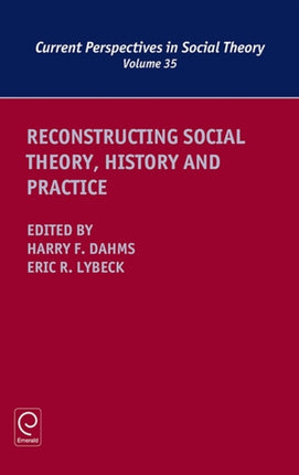 Reconstructing Social Theory, History and Practice