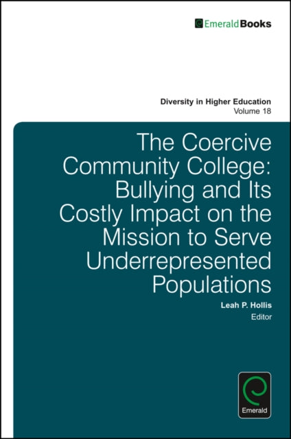 The Coercive Community College: Bullying and its Costly Impact on the Mission to Serve Underrepresented Populations