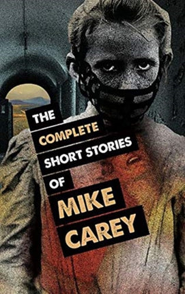 The Complete Short Stories of Mike Carey