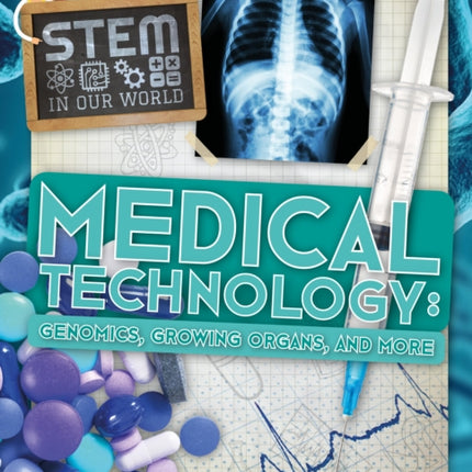 Medical Technology: Genomics, Growing Organs and More