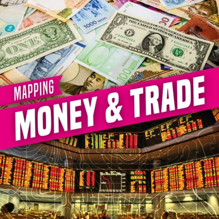 Mapping Money & Trade