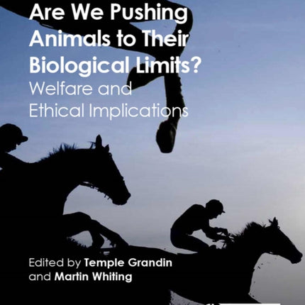 Are We Pushing Animals to Their Biological Limits?: Welfare and Ethical Implications