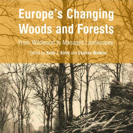 Europe's Changing Woods and Forests: From Wildwood to Managed Landscapes