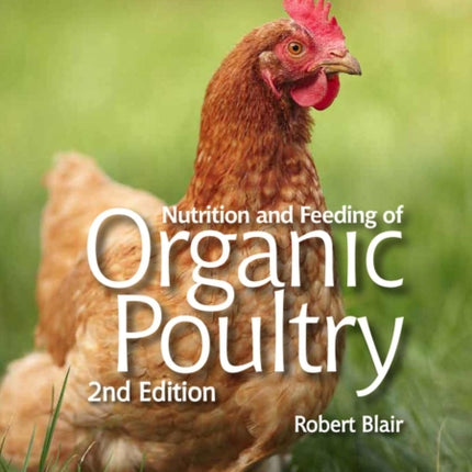 Nutrition and Feeding of Organic Poultry