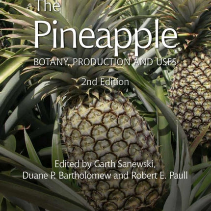 Pineapple, The: Botany, Production and Uses