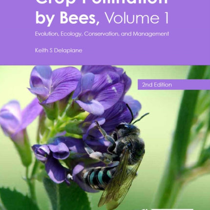 Crop Pollination by Bees, Volume 1: Evolution, Ecology, Conservation, and Management