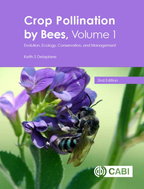 Crop Pollination by Bees, Volume 1: Evolution, Ecology, Conservation, and Management