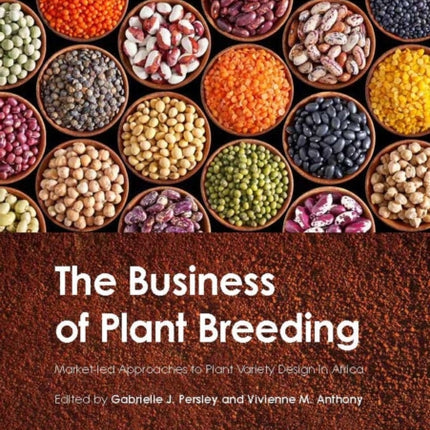 The Business of Plant Breeding: Market led Approaches to Plant Variety Design in Africa