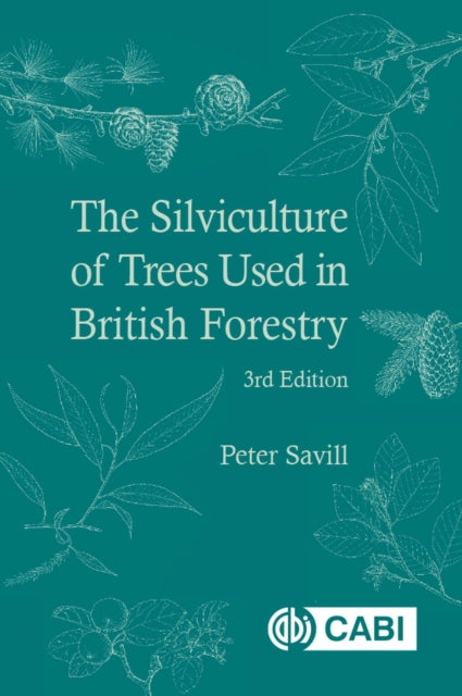 Silviculture of Trees Used in British Forestry, The