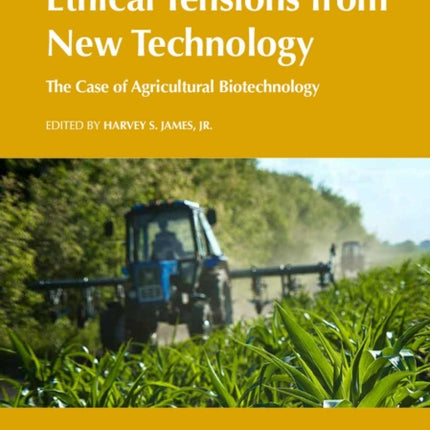 Ethical Tensions from New Technology: The Case of Agricultural Biotechnology