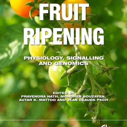 Fruit Ripening: Physiology, Signalling and Genomics