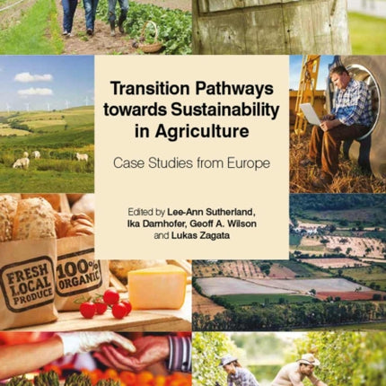 Transition Pathways towards Sustainability in Agriculture: Case Studies from Europe