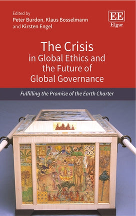 The Crisis in Global Ethics and the Future of Global Governance: Fulfilling the Promise of the Earth Charter