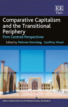 Comparative Capitalism and the Transitional Periphery: Firm Centred Perspectives