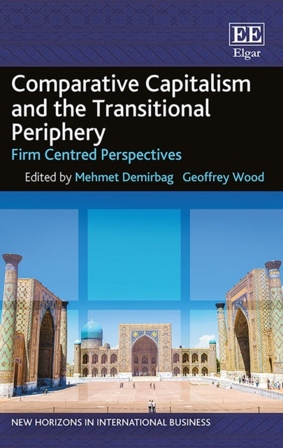 Comparative Capitalism and the Transitional Periphery: Firm Centred Perspectives