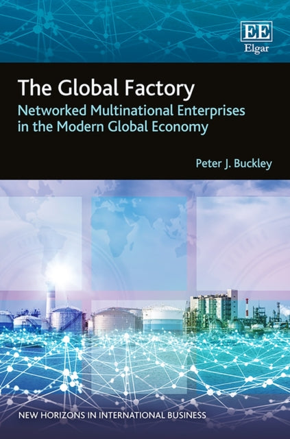 The Global Factory: Networked Multinational Enterprises in the Modern Global Economy