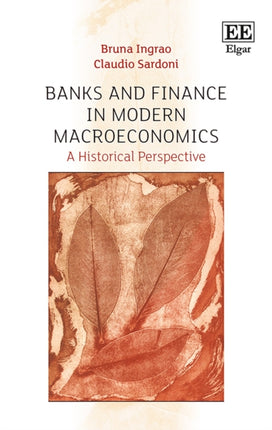 Banks and Finance in Modern Macroeconomics: A Historical Perspective