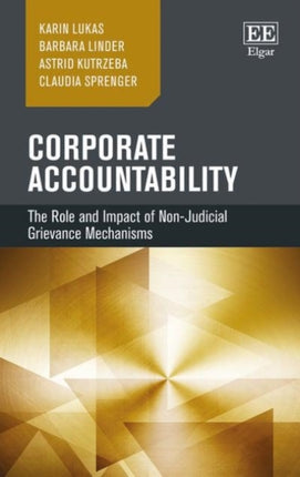 Corporate Accountability: The Role and Impact of Non-Judicial Grievance Mechanisms