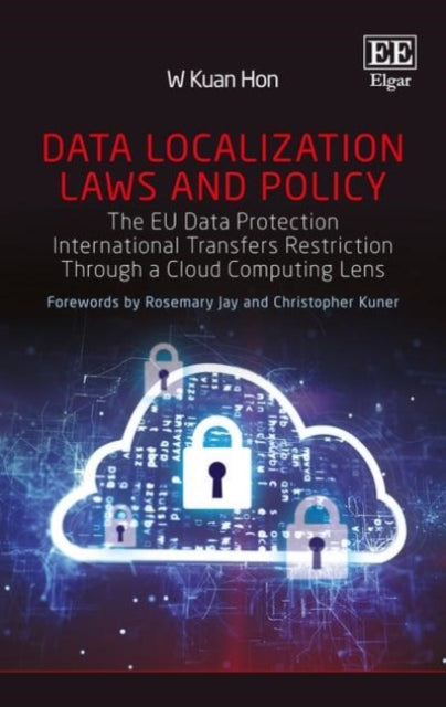 Data Localization Laws and Policy: The EU Data Protection International Transfers Restriction Through a Cloud Computing Lens